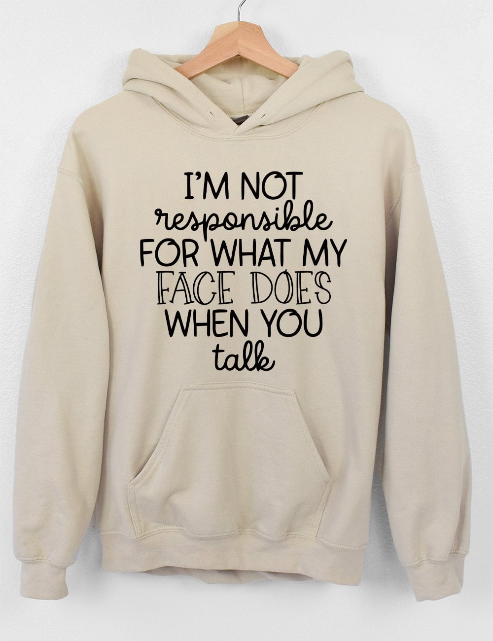 I'm Not Responsible For What My Face Does Hoodie