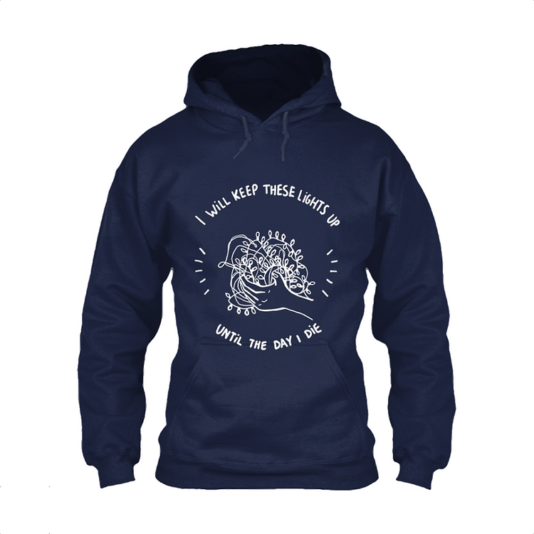 I Will Keep These Lights Up Until The Day I Die, Stranger Things Classic Hoodie