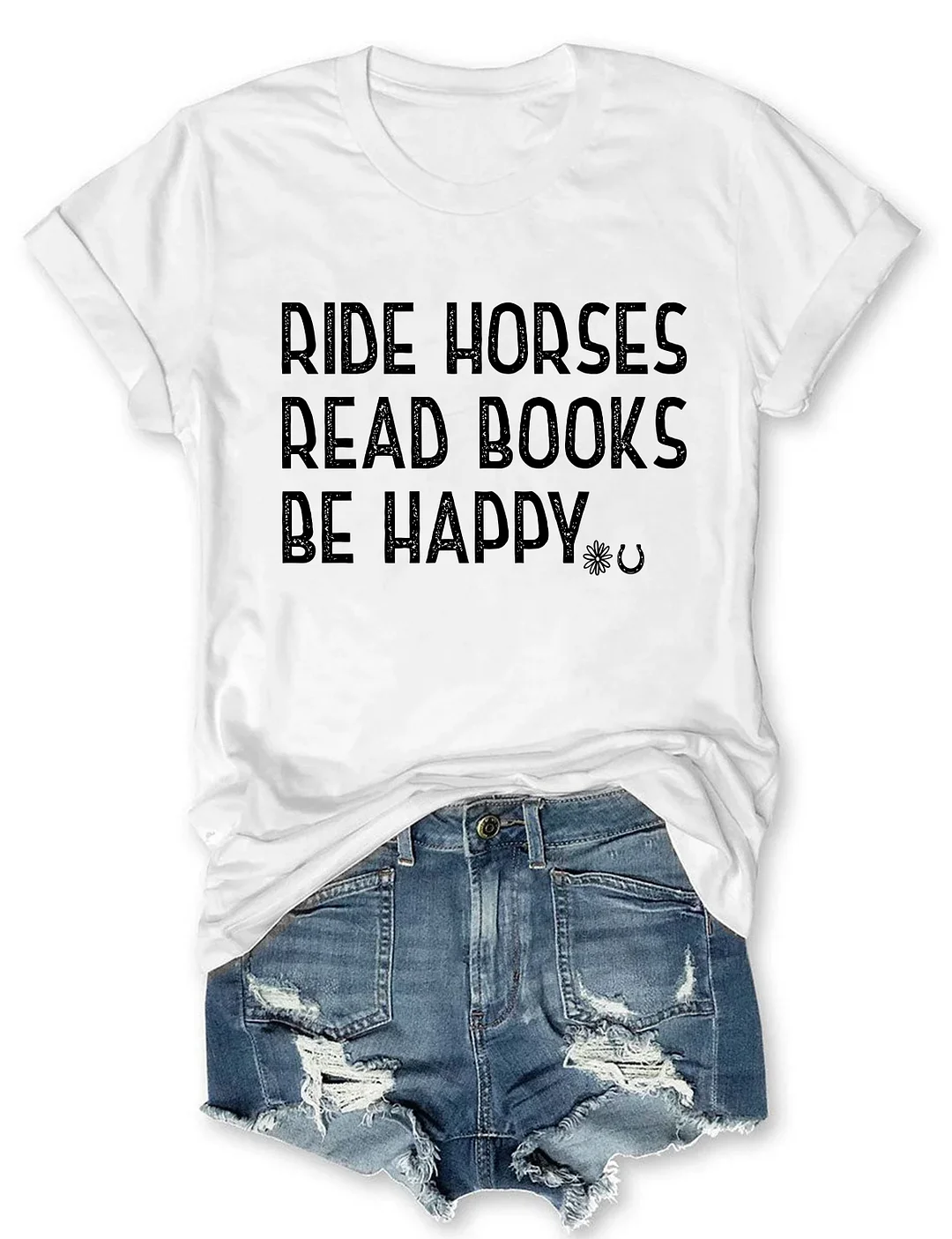 Ride Horses Read Books Be Happy T-shirt