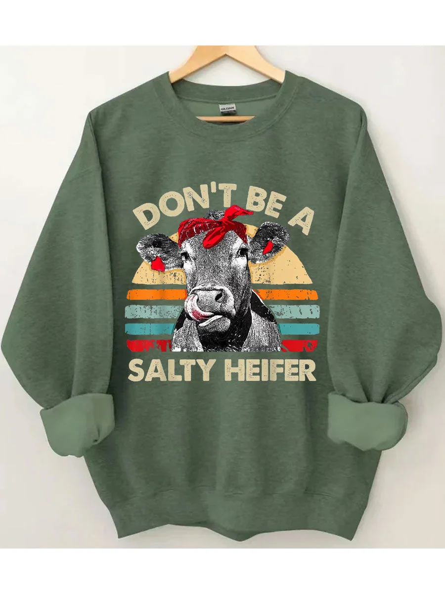 Don't Be A Salty Heifer Sweatshirt