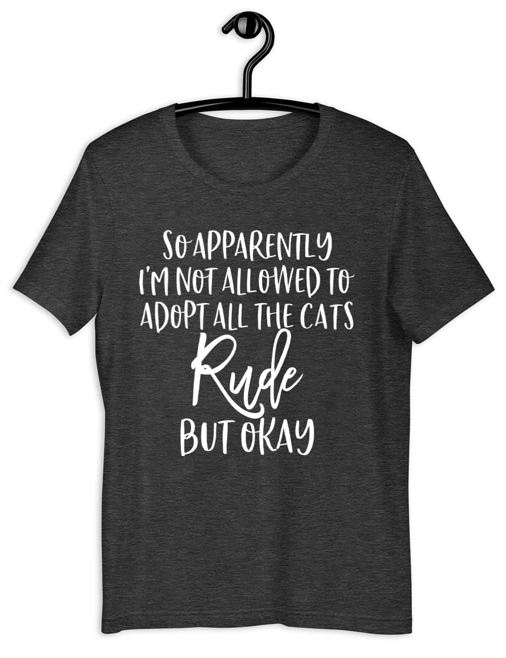 So Apparently I'm Not Allowed To Adopt All The Cats T-Shirt