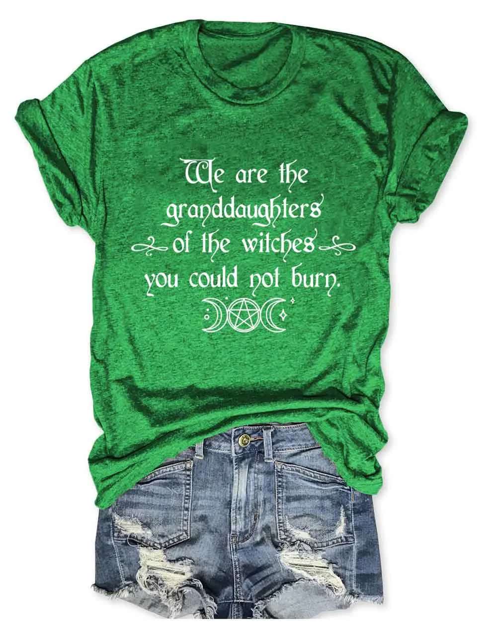We Are the Granddaughters of the Witches You Could Not Burn Salem Witch T-Shirt