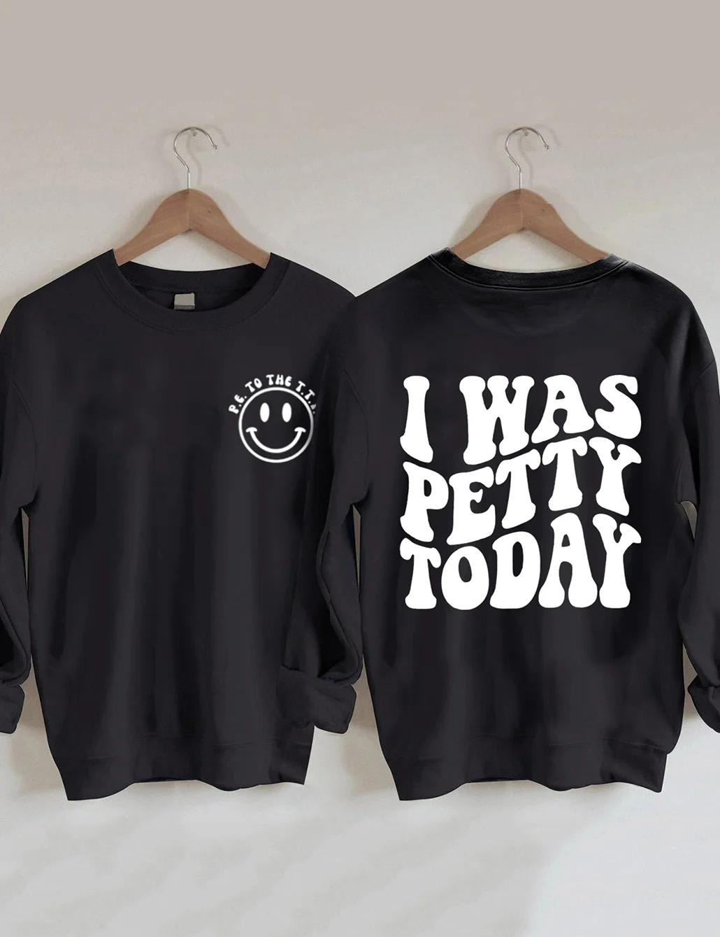 I Was Petty Today Sweatshirt