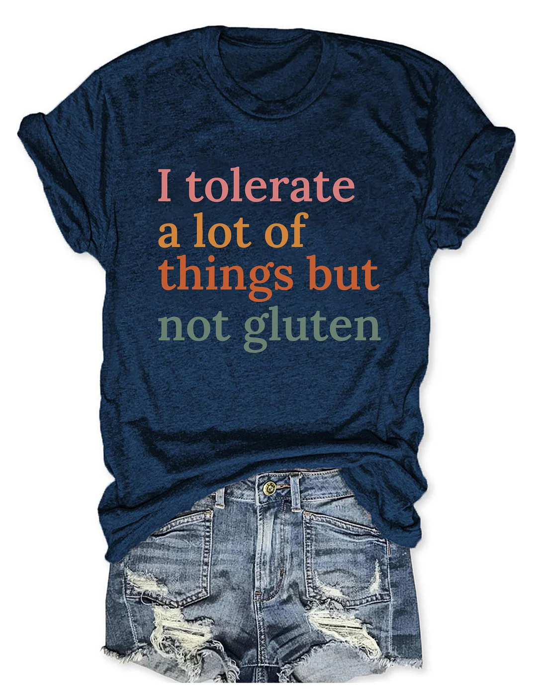 I Tolerate A Lot Of Things But Not Gluten T-shirt