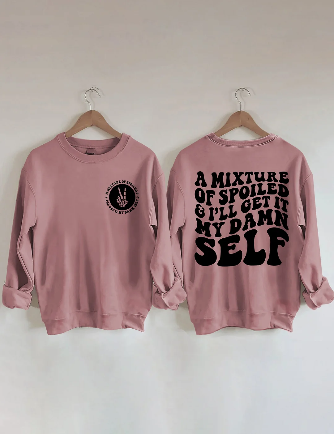 A Mixture Of Spoiled And I'll Get It My Damn Self Sweatshirt