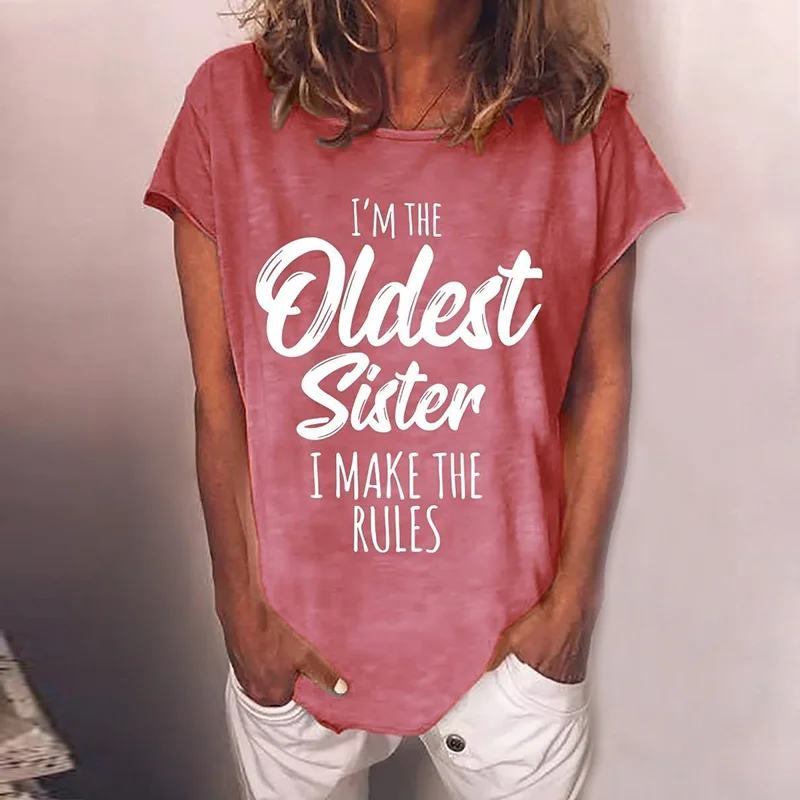 Sisiter Funny I'm The Oldest Sister I Make The Rules Slogan Casual Women T-shirt