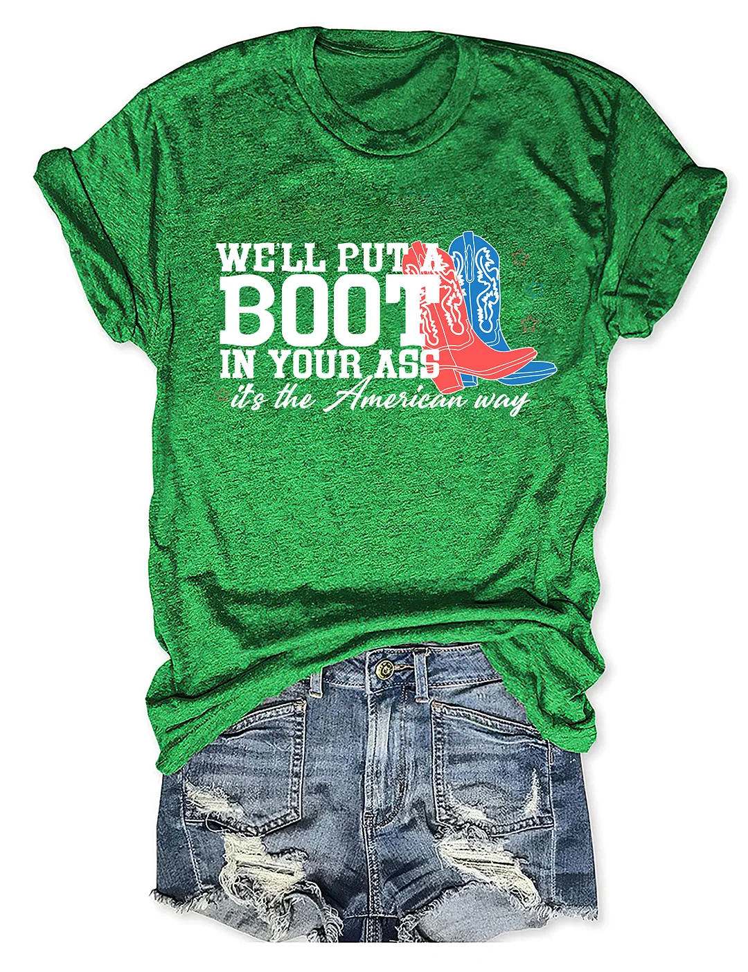 We'll Put A Boot In Your Ass T-shirt