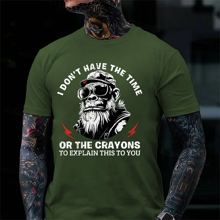 I Don't Have The Time Or The Crayons To Explain This To You Monkey T-Shirt