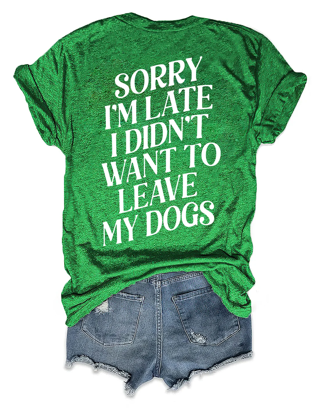 Sorry I'm Late I Didn't Want To Leave My Dogs T-shirt