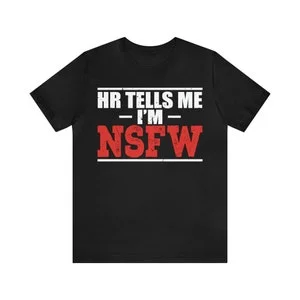 Pornhint HR tells me I'm "NSFW" Tee NSFW
