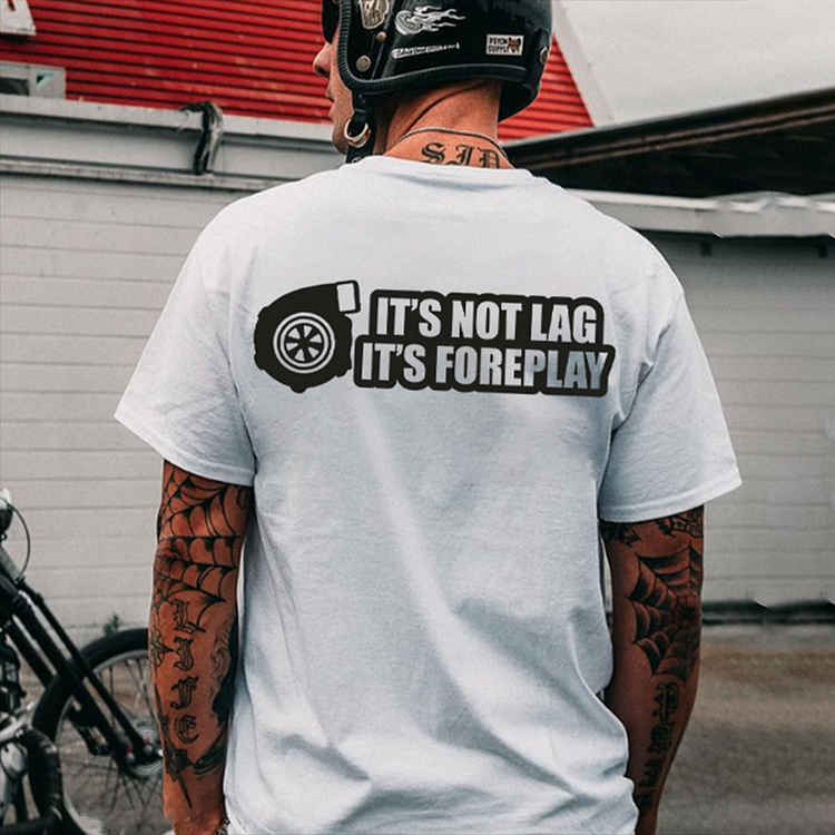 It's Not Lag It's Foreplay T-shirt