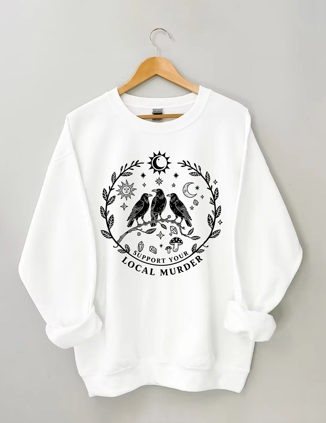 Support Your Local Murder Crow Sweatshirt