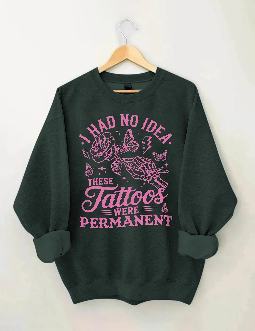I Had No Idea These Tattoos Were Permanent Sweatshirt