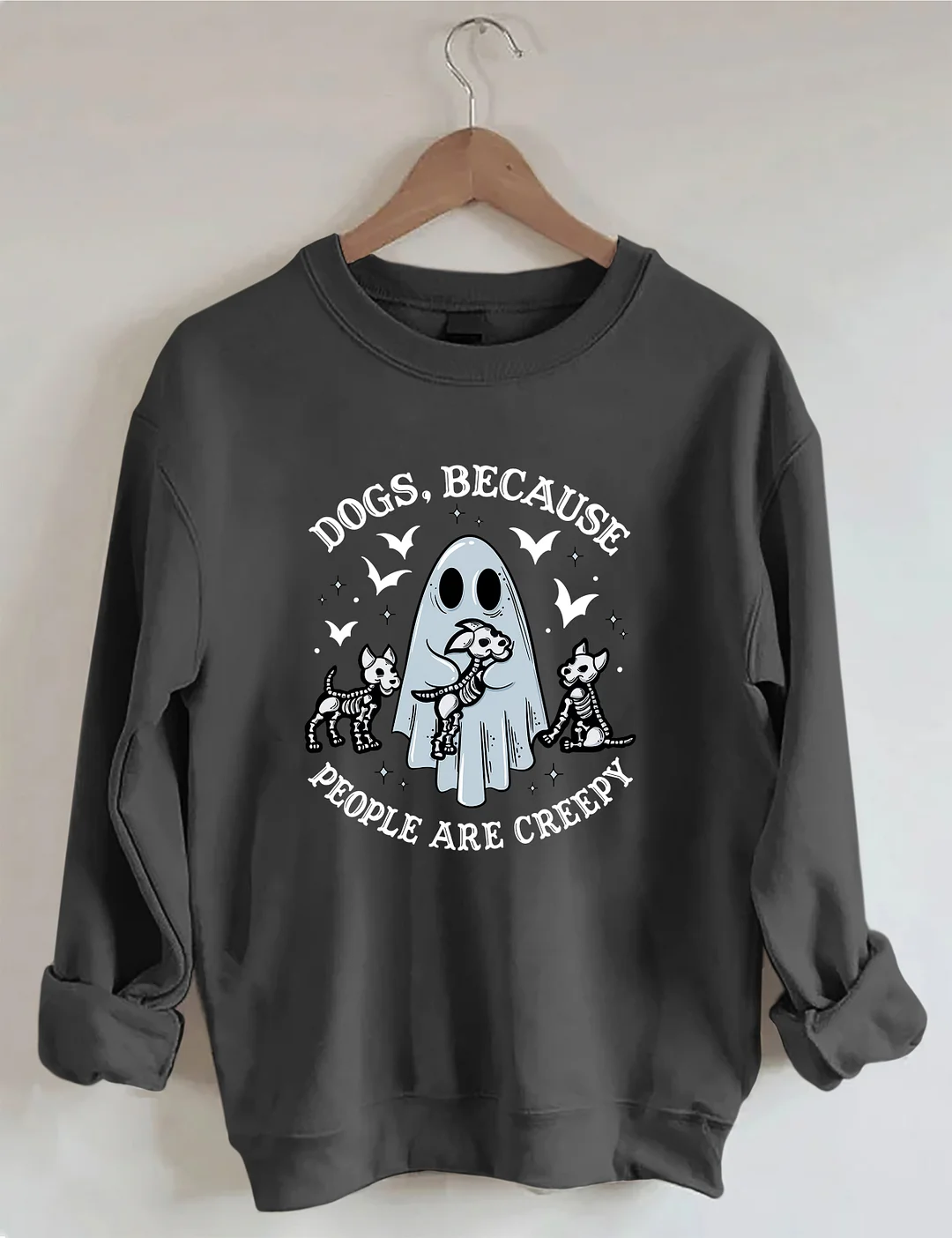 Dogs Because People Are Creepy Sweatshirt