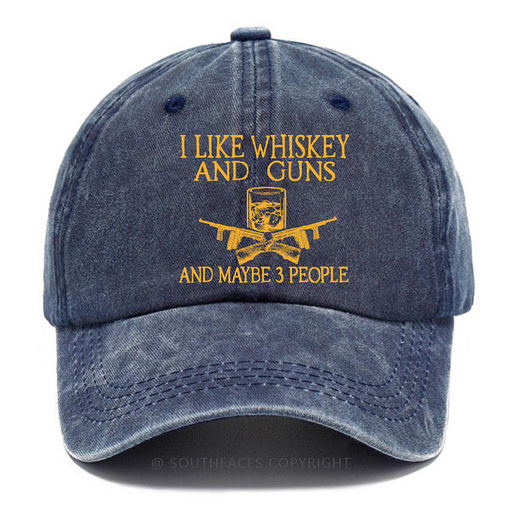 I Like Whiskey And Guns And Maybe 3 People Custom Hats