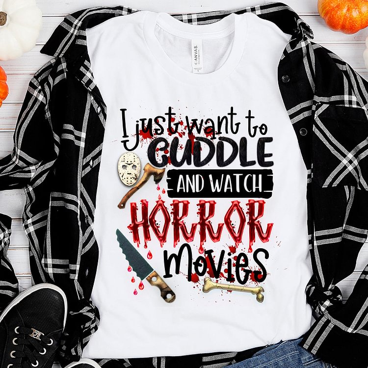 Halloween I Just Want To Cuddle and Watch Horror Movies Short Sleeves T-shirt