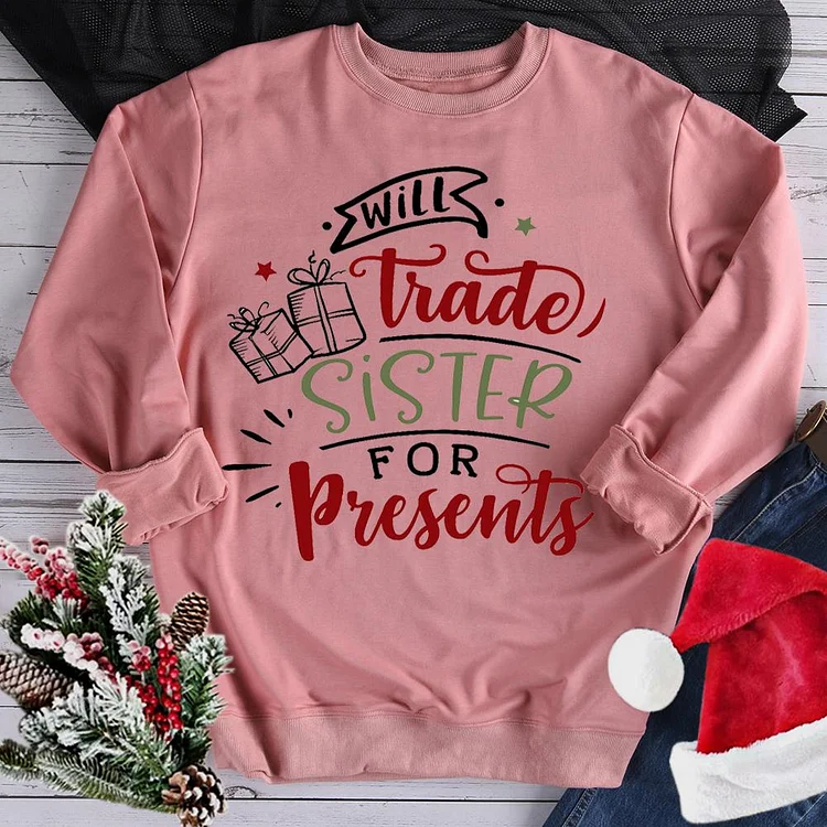 Will Trade Sister for Presents Sweatshirt-07822-Annaletters
