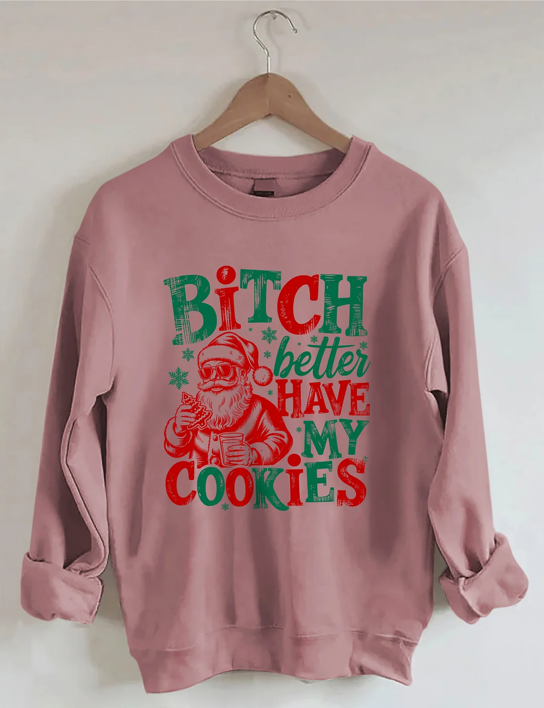 Bitch Better Have My Cookies Sweatshirt
