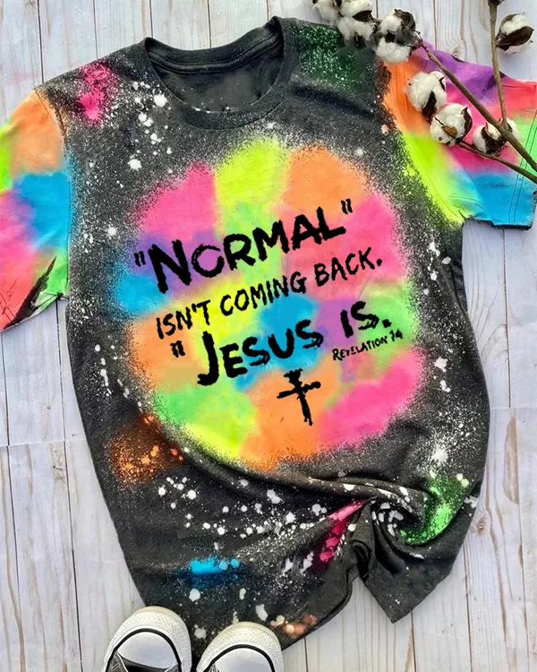 Normal Isn't Coming Back Jesus Is T-shirt