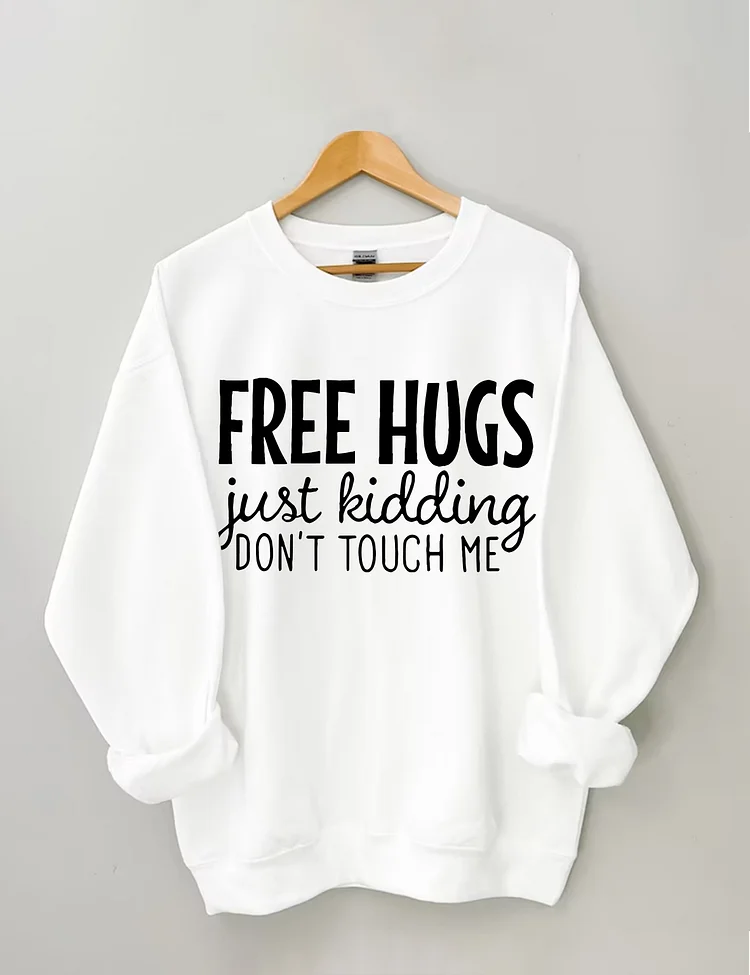 Free Hugs Just Kidding Don't Tough Me Sweatshirt socialshop