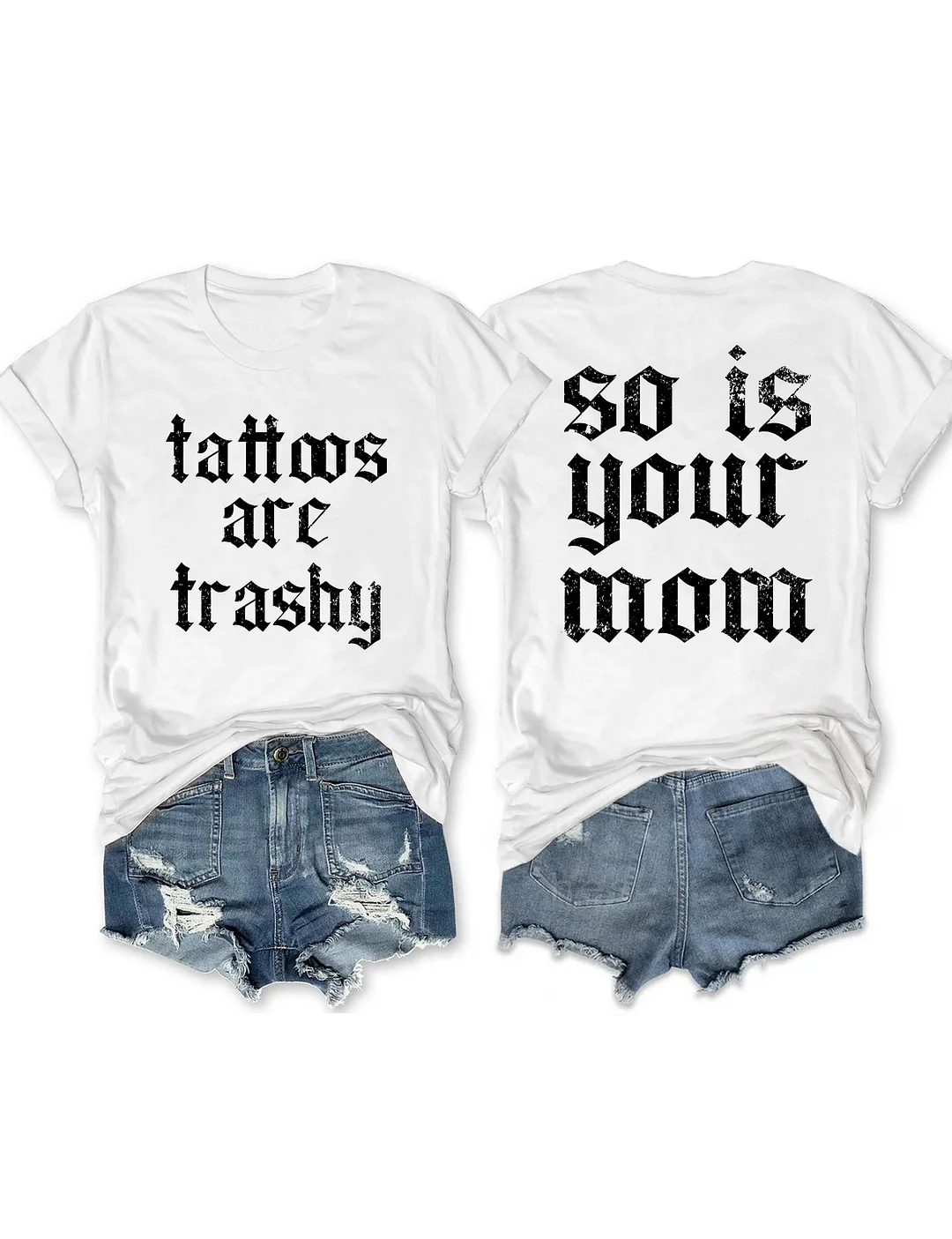 Tattoos Are Trashy So Is Your Mom Funny Tattoo Lover T-shirt