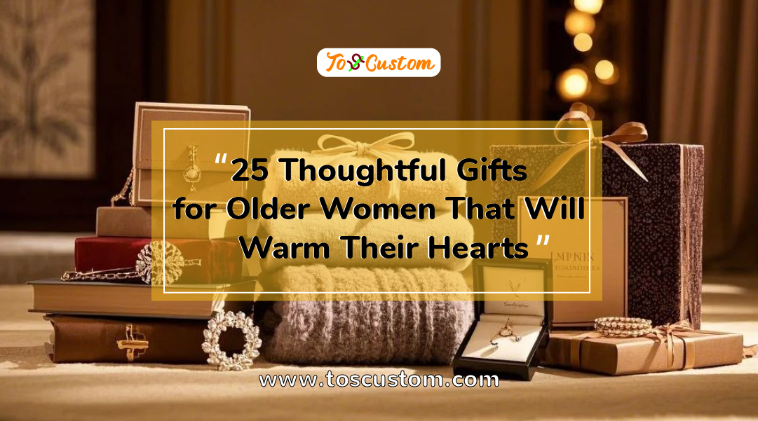 TOSCUSTOM™ 25 Thoughtful Gifts for Older Women That Will Warm Their Hearts