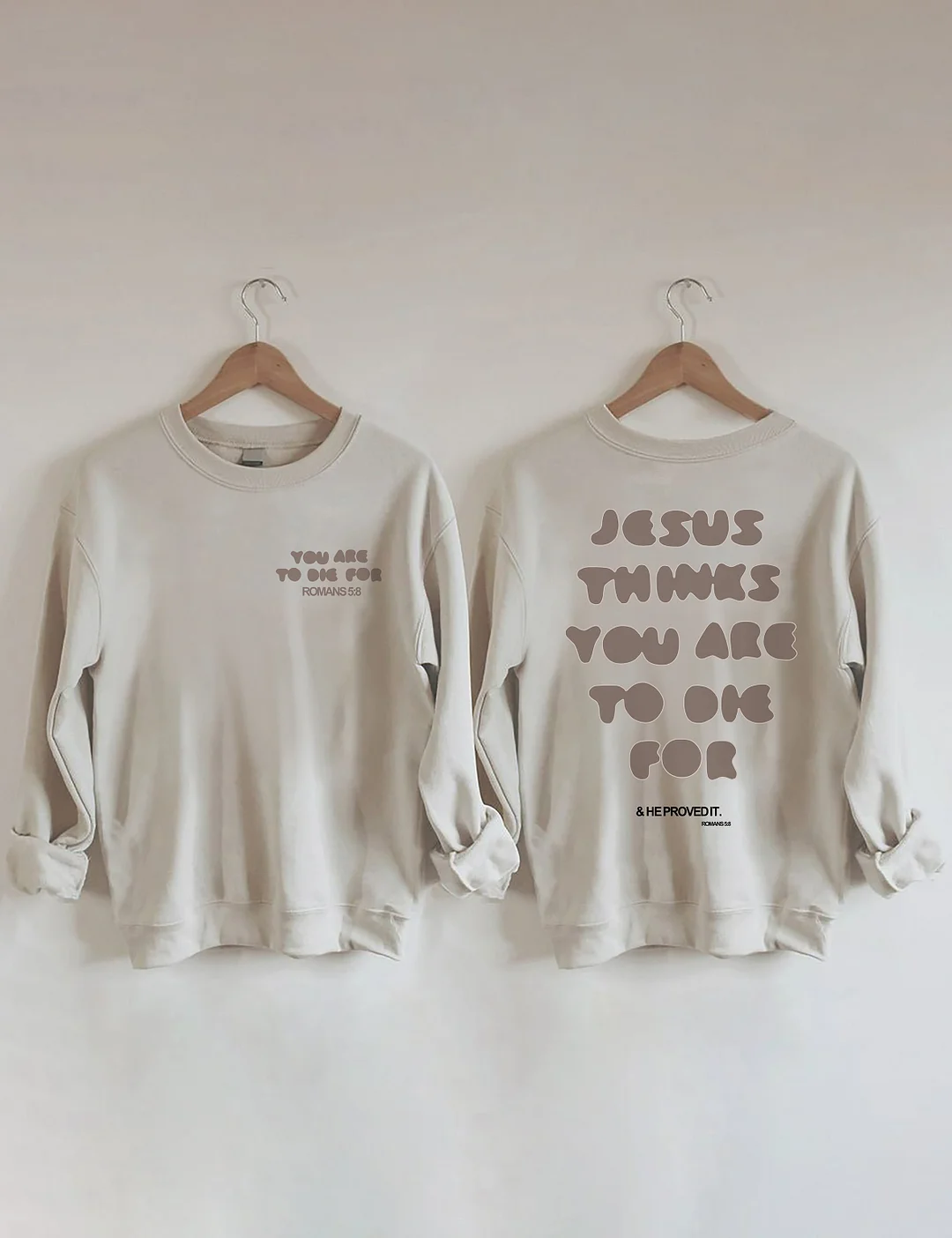  You're To Die For Love of God Sweatshirt