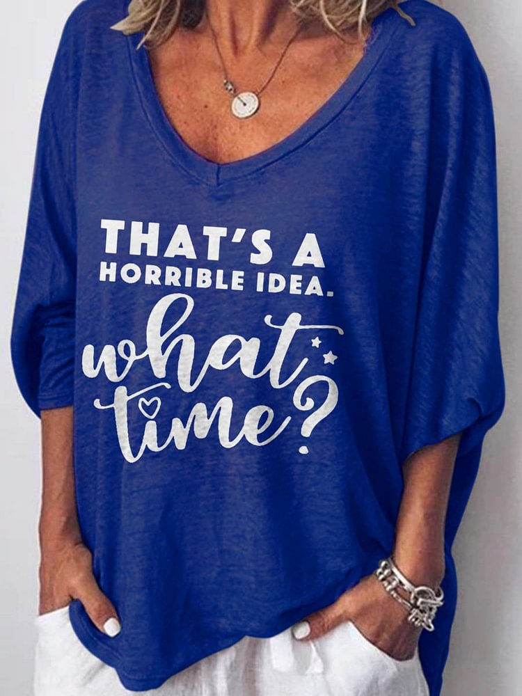 Bestdealfriday That's A Horrible Idea What's Time Graphic Long Sleeve V Neck Loose Tee