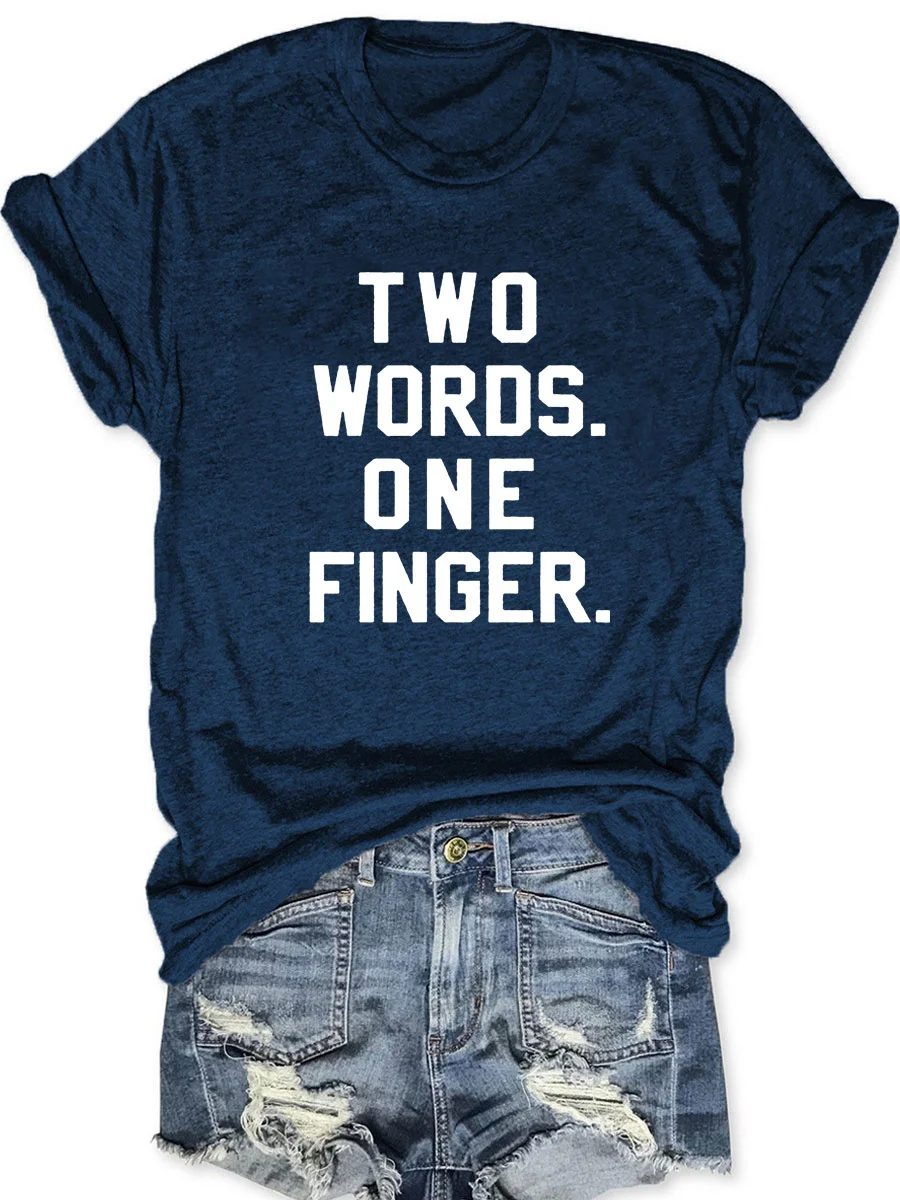 Two Words One Finger T-shirt
