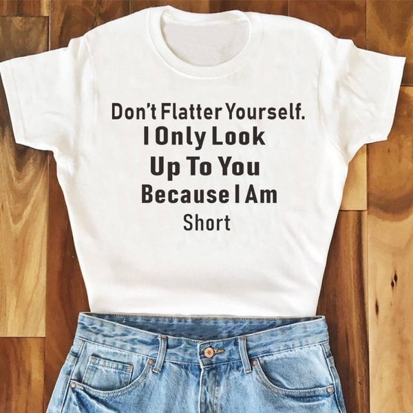 US Plus Size T Shirts: Women's Fashion Graphic "Don't Flatter Yourself...."Tee for Women Summer Casual Tee T Shirts for Girls - Shop Trendy Women's Clothing | LoverChic