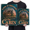 Life is better an the cabin - Metal Tin Signs(8*12Inch/12*16Inch)