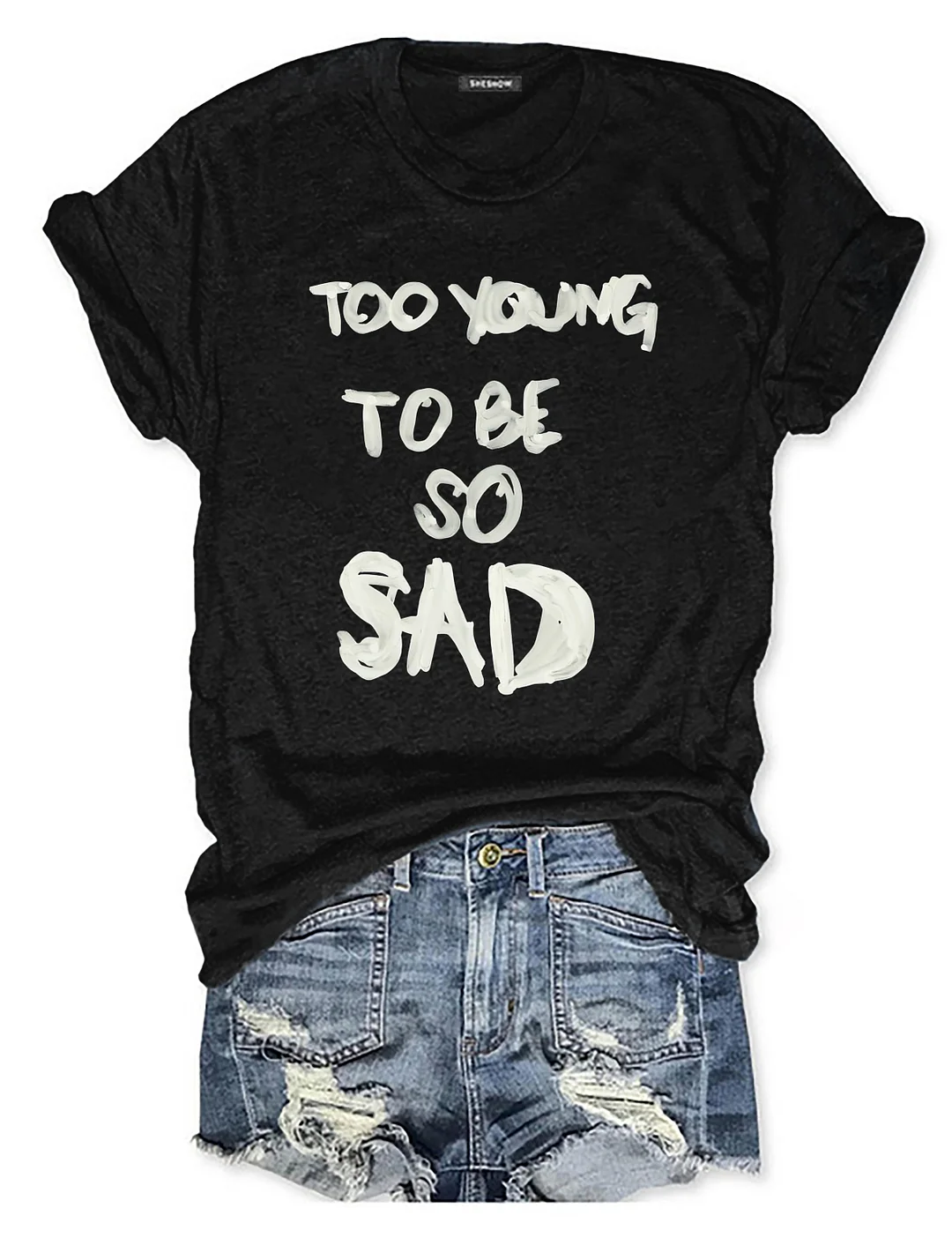 Too Young Too Be So Sad T-shirt
