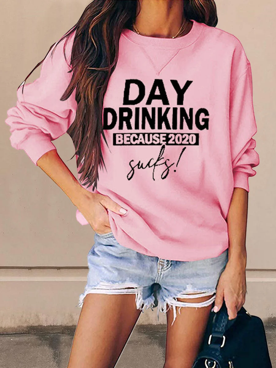 Day Drinking Because 2020 Sucks Sweatshirt