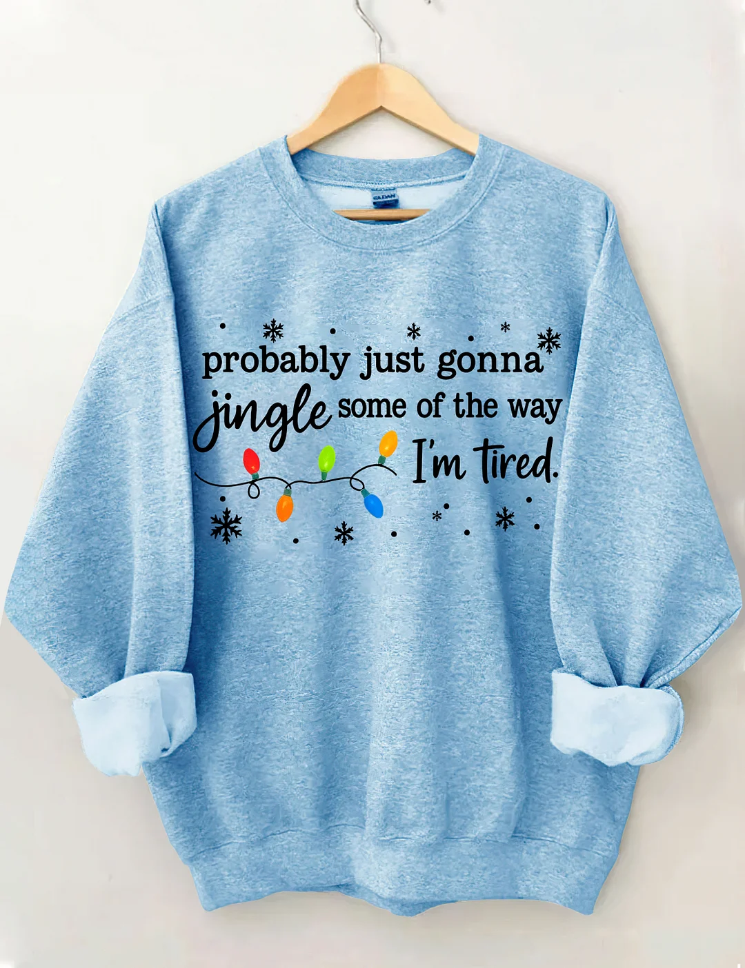 Probably Just Gonna Jingle Some Of The Way I'm Tired Sweatshirt