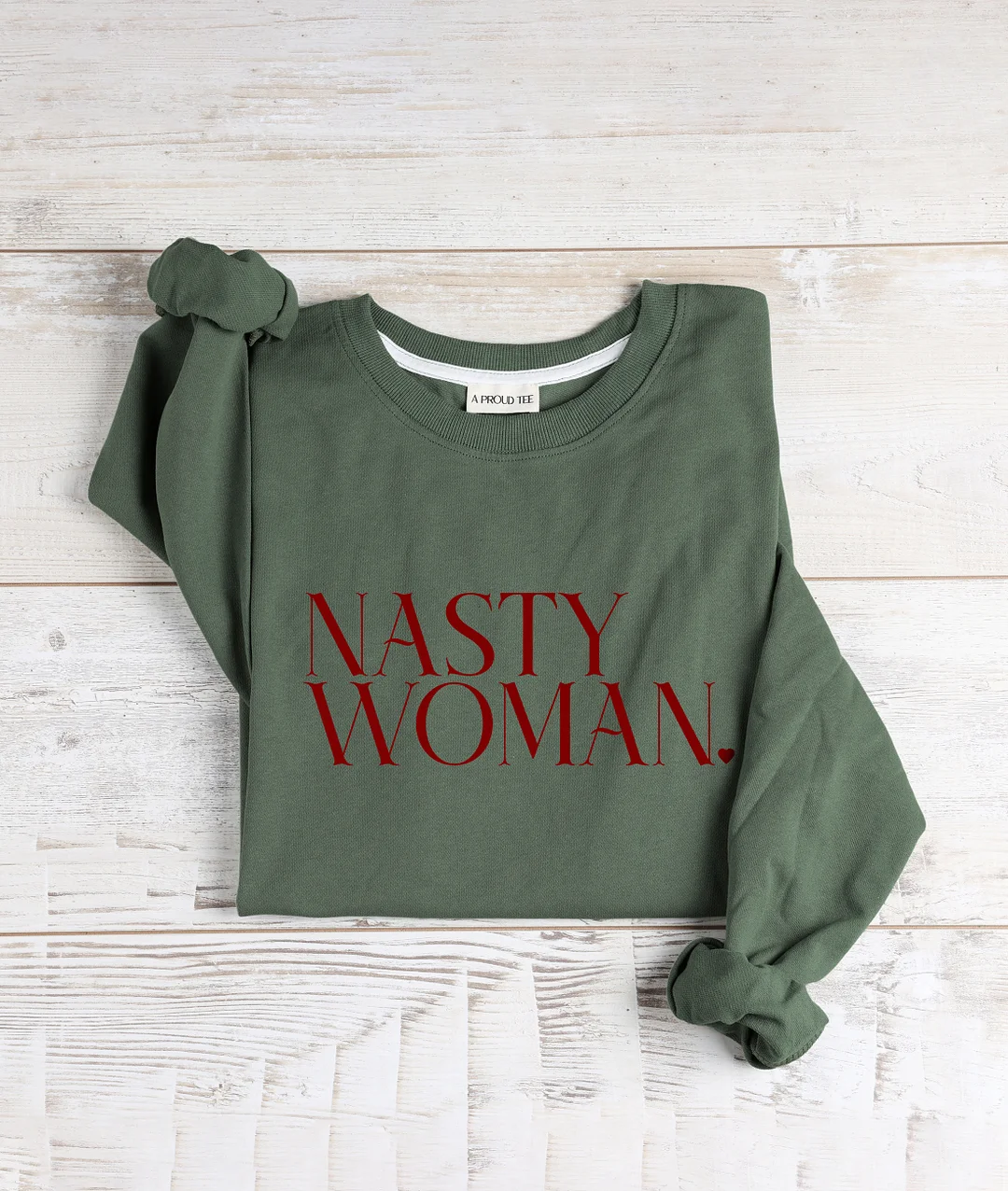 Nasty Woman Sweatshirt