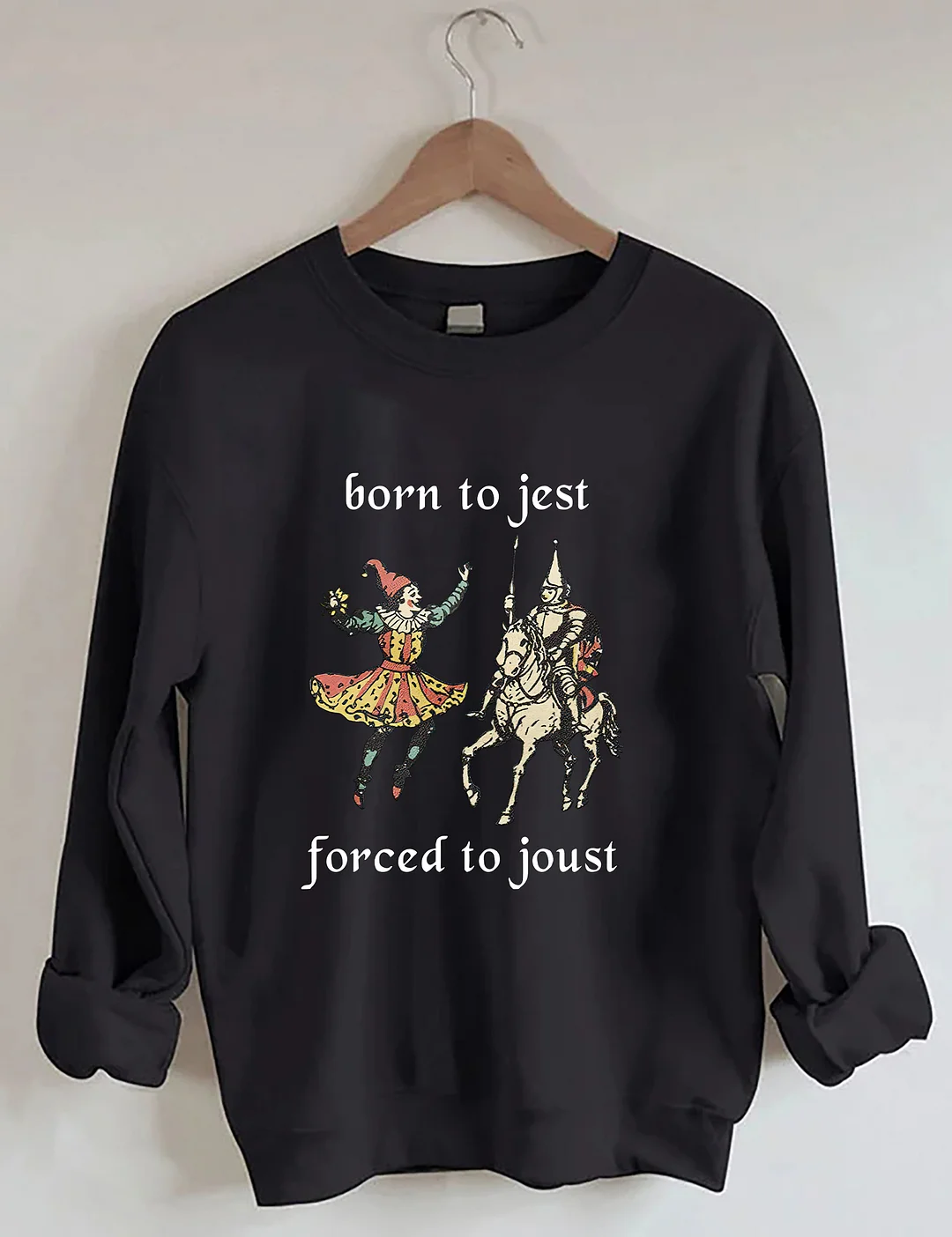 Born to Jest Forced to Joust Sweatshirt