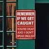 Remember If We Get Caught You Are Deaf And I Dont Speak English - Vintage Metal Signs - 20*30cm - Warning