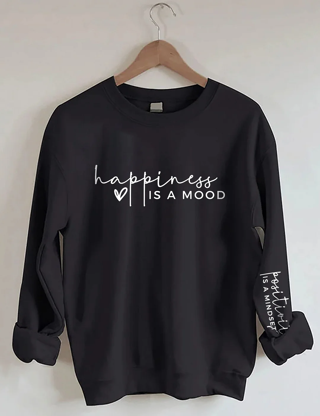 Happiness is a Mood Positivity is a Mindset Sweatshirt