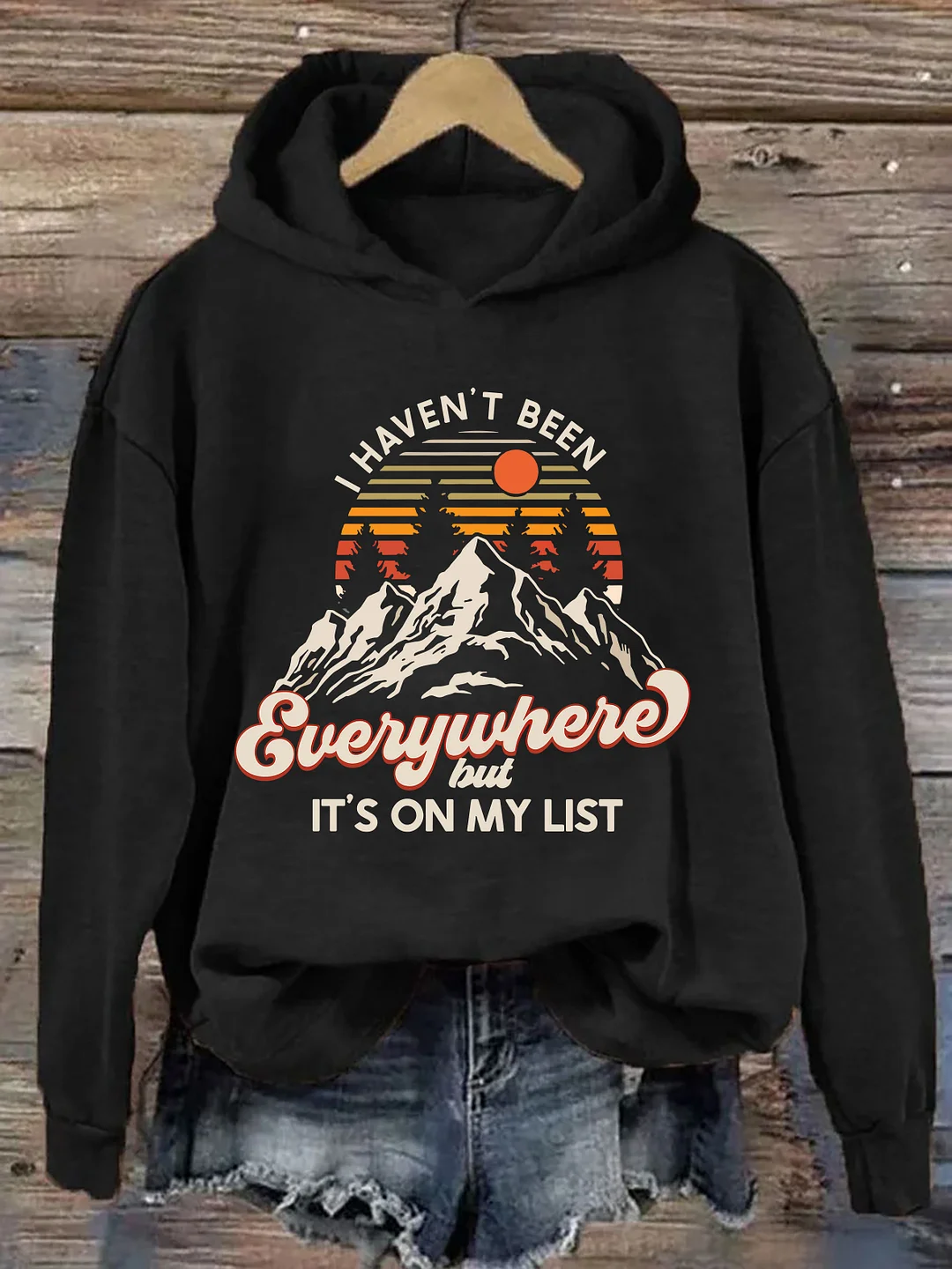 I Haven't Been Everywhere But It's On My List Hoodie
