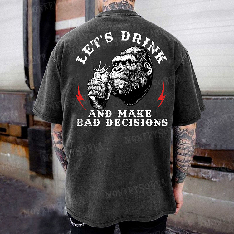 Let's Drink And Make Bad Decision Washed T-Shirt