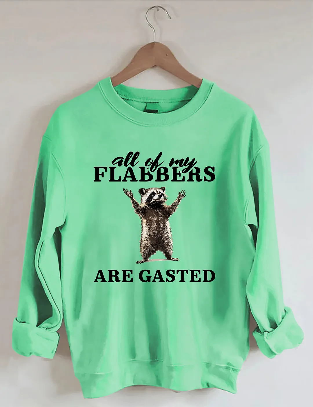 All Of My Flabbers Are Gasted Sweatshirt