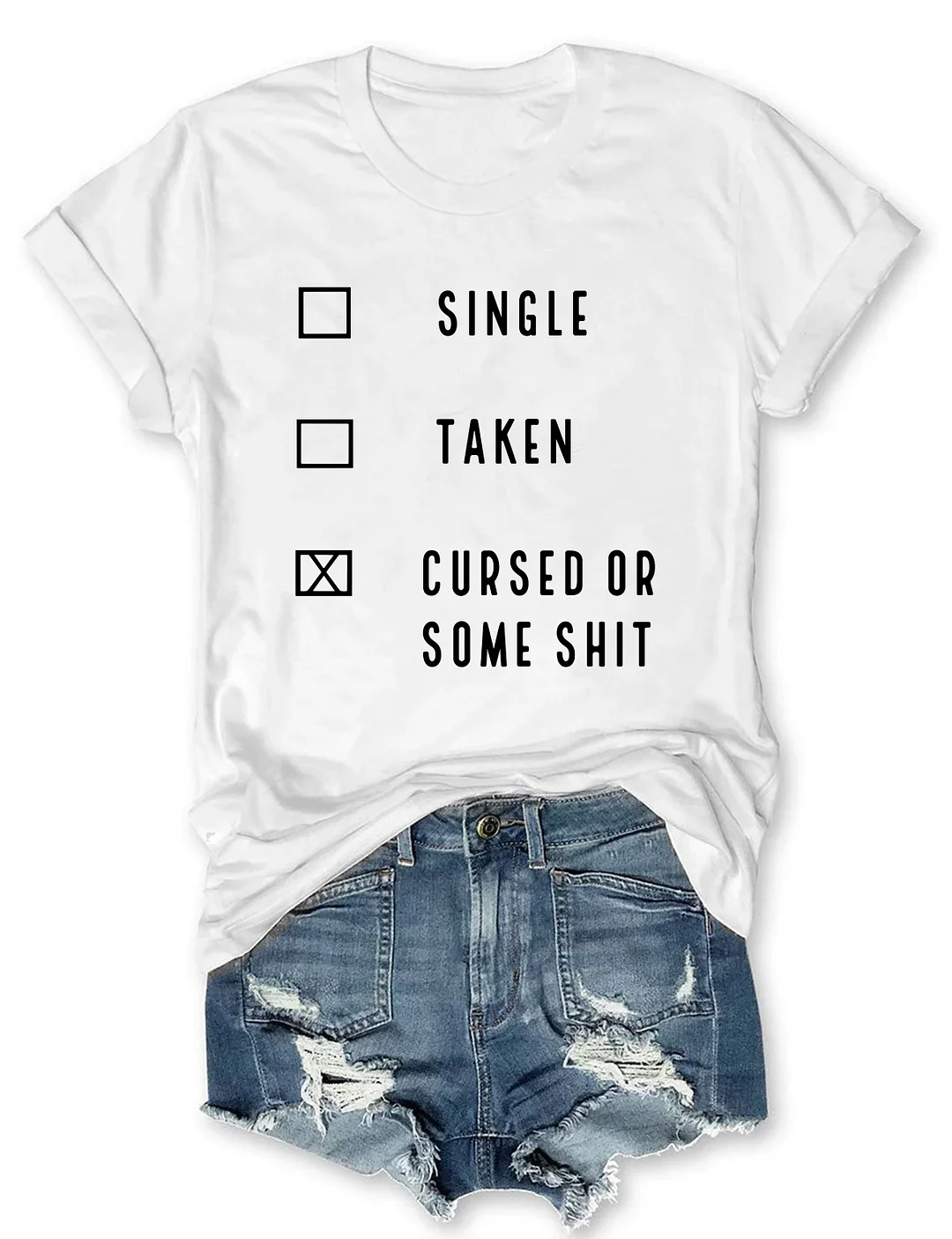 Funny Single Taken Cursed Or Some Shit T-shirt 
