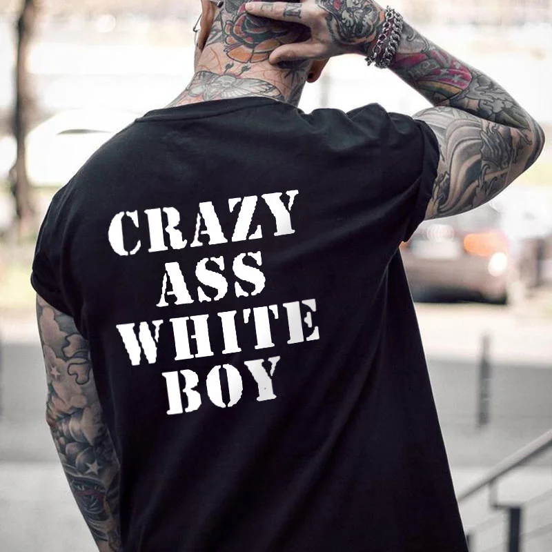 CRAZY ASS WHITE BOY Letter Graphic Black Print T-shirt