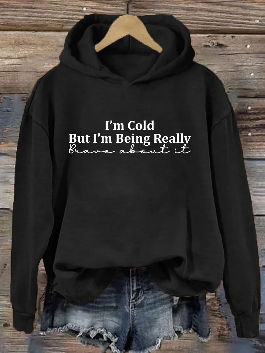 I'm Cold But I'm Being Really Brave About It Hoodie