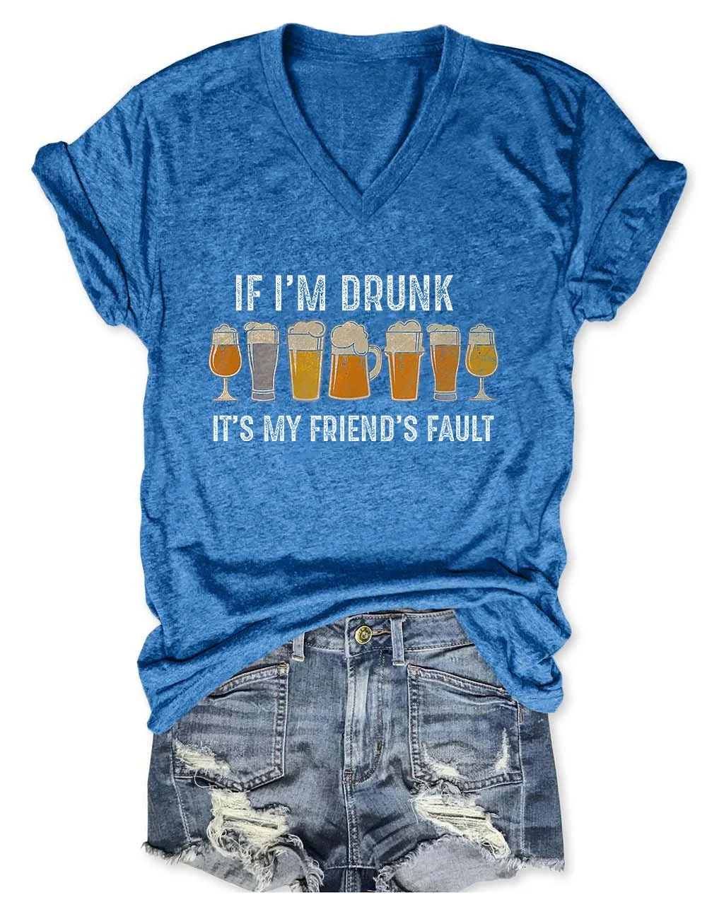 If I'm Drunk It's My Friend's Fault V-Neck T-Shirt