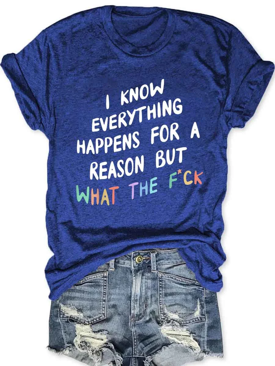 I Know Everything Happens For A Reason T-Shirt