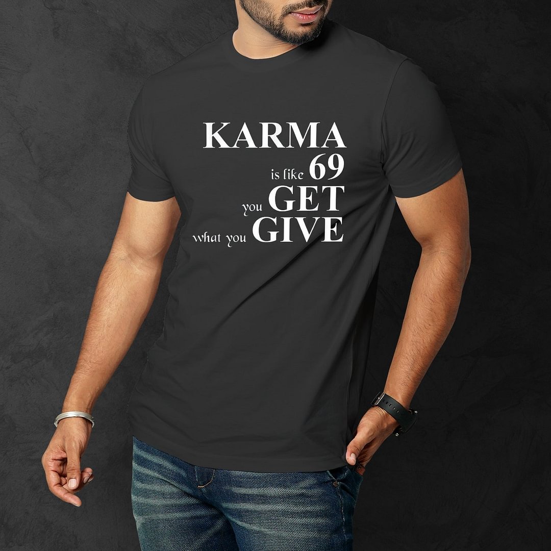 Karma Is Like 69 Men Funny T'Shirt