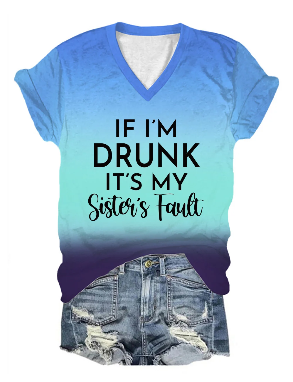 If I'm Drunk It's My Sister's Fault V-Neck T-Shirt