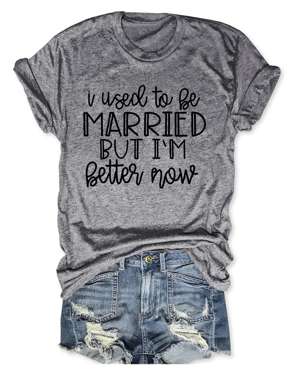 I Used To Be Married But I'm Better Now T-Shirt