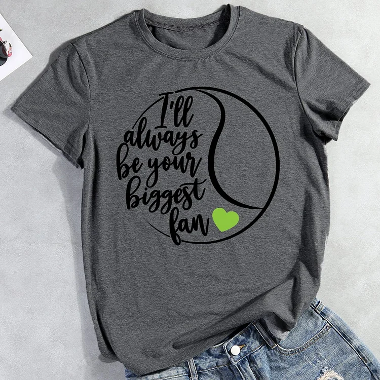AL™ I'll always be your biggest fan tennis T-shirt Tee-012876-Annaletters